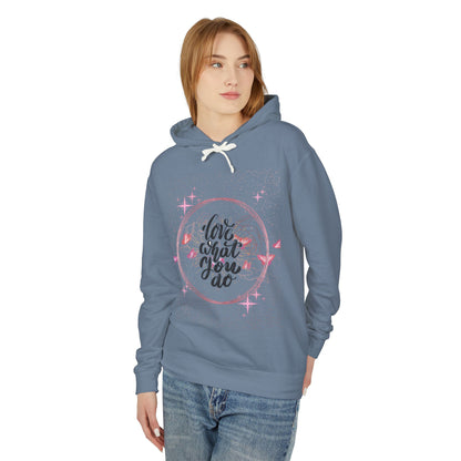 Love What You Do Unisex Lightweight Hooded Sweatshirt - Cozy, Inspirational Apparel for Everyday Comfort