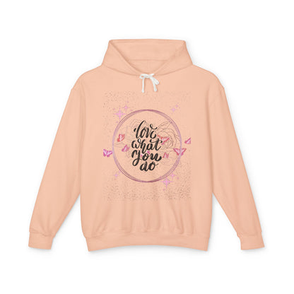Love What You Do Unisex Lightweight Hooded Sweatshirt - Cozy, Inspirational Apparel for Everyday Comfort