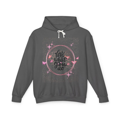 Love What You Do Unisex Lightweight Hooded Sweatshirt - Cozy, Inspirational Apparel for Everyday Comfort