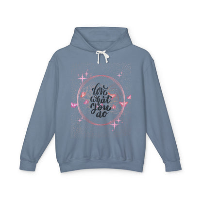 Love What You Do Unisex Lightweight Hooded Sweatshirt - Cozy, Inspirational Apparel for Everyday Comfort
